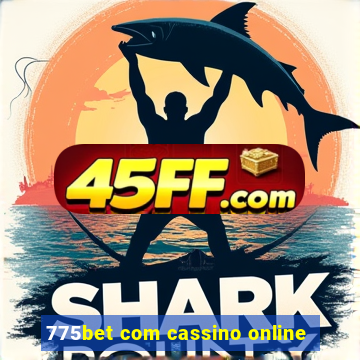 775bet com cassino online